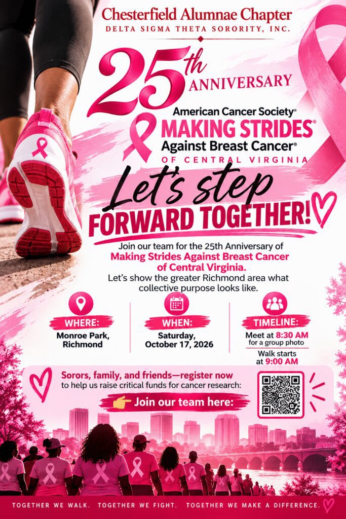 Let’s step forward together! Join our team for the 25th Anniversary of Making Strides Against Breast Cancer of Central Virginia. Let's show the greater Richmond area what collective purpose looks like.
Where: Monroe Park, Richmond
When: Saturday, October 17, 2026
Timeline: Meet at 8:30 AM for a group photo Walk starts at 9:00 AM
Sorors, family, and friends—register now to help us raise critical funds for cancer research.